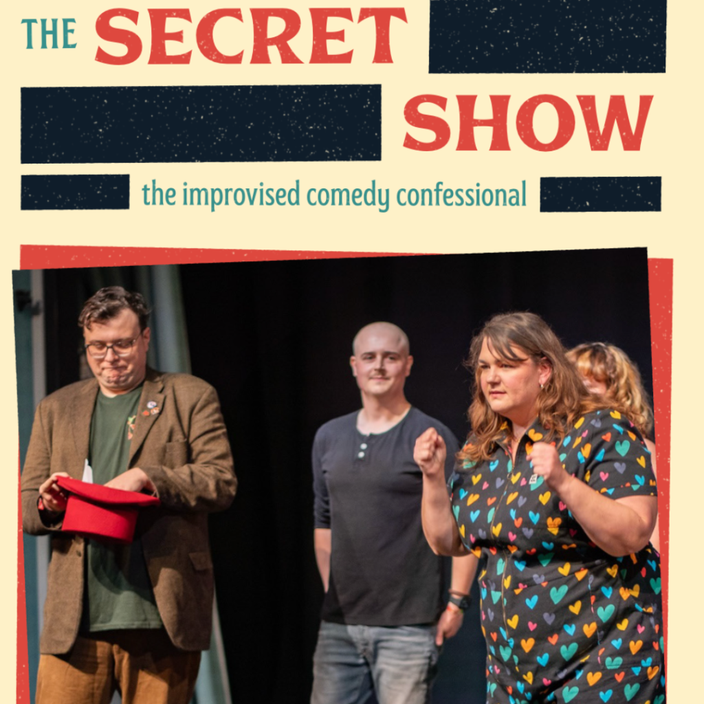 Text at the top reads The Secret Show - An improvised comedy confessional. The picture shows three improvisers, with the one on the left holding a red hat.