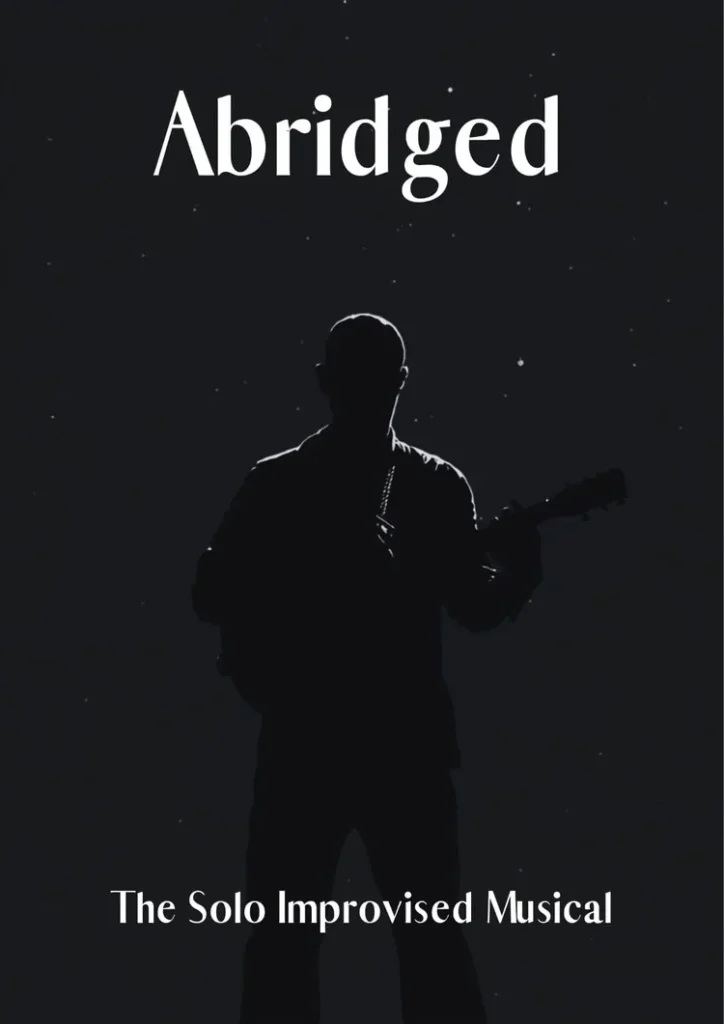 A person in silhouette with the words Abridged above them. Below are the words The Solo Improvised Musical