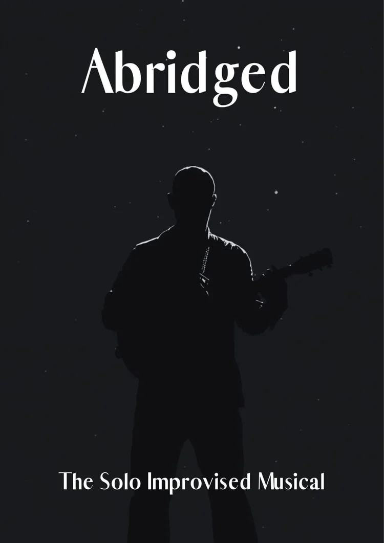 A person in silhouette with the words Abridged above them. Below are the words The Solo Improvised Musical